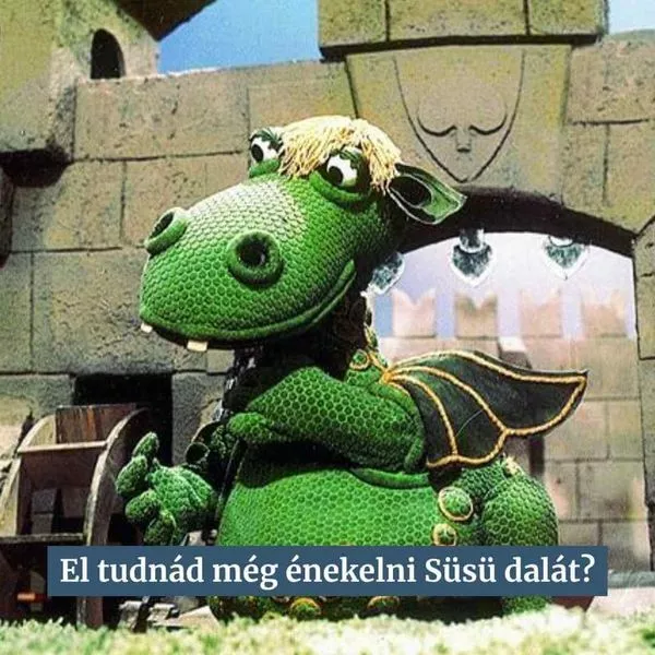 Süsü, az egyfejű zöld sárkány bábfigura, a klasszikus magyar mese főszereplője.